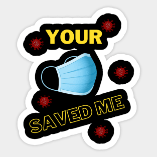 Your Mask Saved Me Sticker